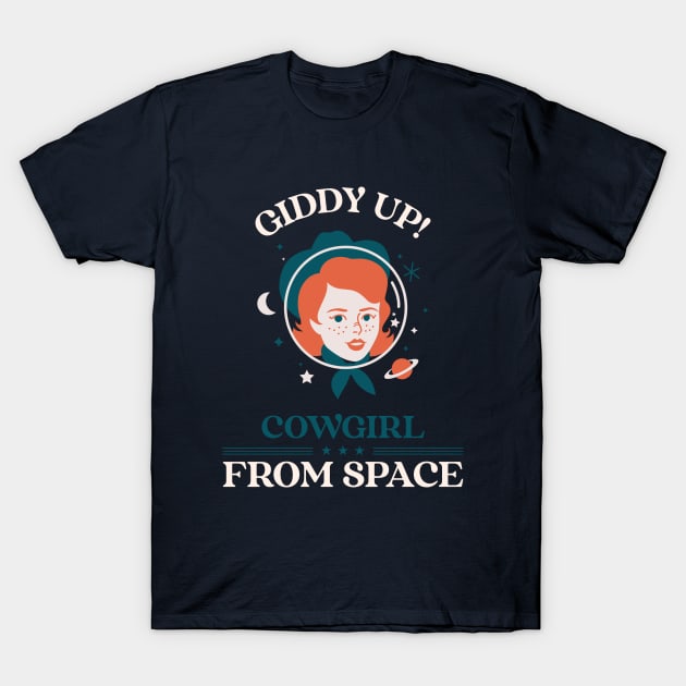 Giddy Up Cowgirl From Space Design T-Shirt by ArtPace